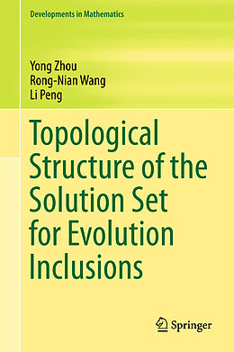 Fester Einband Topological Structure of the Solution Set for Evolution Inclusions von Yong Zhou, Li Peng, Rong-Nian Wang