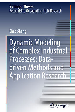 Fester Einband Dynamic Modeling of Complex Industrial Processes: Data-driven Methods and Application Research von Chao Shang