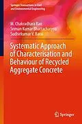 E-Book (pdf) Systematic Approach of Characterisation and Behaviour of Recycled Aggregate Concrete von M. Chakradhara Rao, Sriman Kumar Bhattacharyya, Sudhirkumar V. Barai