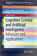 E-Book (pdf) Cognitive Science and Artificial Intelligence von Sasikumar Gurumoorthy, Bangole Narendra Kumar Rao, Xiao-Zhi Gao
