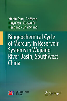 Livre Relié Biogeochemical Cycle of Mercury in Reservoir Systems in Wujiang River Basin, Southwest China de Xinbin Feng, Bo Meng, Lihai Shang