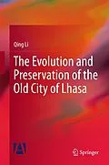 E-Book (pdf) The Evolution and Preservation of the Old City of Lhasa von Qing Li