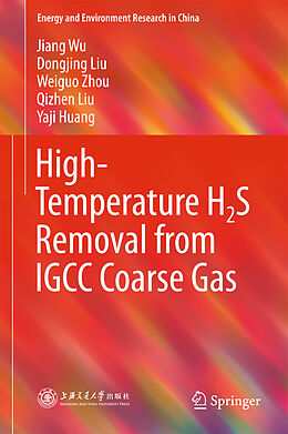 Fester Einband High-Temperature H2S Removal from IGCC Coarse Gas von Jiang Wu, Dongjing Liu, Yaji Huang