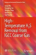 E-Book (pdf) High-Temperature H2S Removal from IGCC Coarse Gas von Jiang Wu, Dongjing Liu, Weiguo Zhou