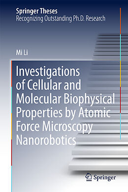 Fester Einband Investigations of Cellular and Molecular Biophysical Properties by Atomic Force Microscopy Nanorobotics von Mi Li
