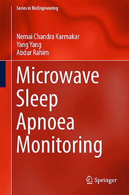 Livre Relié Microwave Sleep Apnoea Monitoring de Nemai Chandra Karmakar, Abdur Rahim, Yang Yang