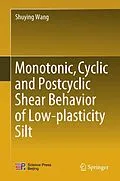E-Book (pdf) Monotonic, Cyclic and Postcyclic Shear Behavior of Low-plasticity Silt von Shuying Wang