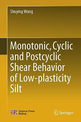 E-Book (pdf) Monotonic, Cyclic and Postcyclic Shear Behavior of Low-plasticity Silt von Shuying Wang