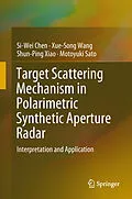 E-Book (pdf) Target Scattering Mechanism in Polarimetric Synthetic Aperture Radar von Si-Wei Chen, Xue-Song Wang, Shun-Ping Xiao