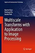 E-Book (pdf) Multiscale Transforms with Application to Image Processing von Aparna Vyas, Soohwan Yu, Joonki Paik