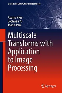 E-Book (pdf) Multiscale Transforms with Application to Image Processing von Aparna Vyas, Soohwan Yu, Joonki Paik