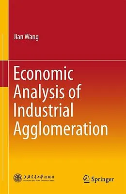 PDF Economic Analysis of Industrial Agglomeration von Jian Wang