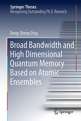 Fester Einband Broad bandwidth and high dimensional quantum memory based on atomic ensembles von Dong-Sheng Ding