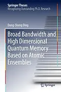 E-Book (pdf) Broad Bandwidth and High Dimensional Quantum Memory Based on Atomic Ensembles von Dong-Sheng Ding