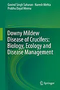 E-Book (pdf) Downy Mildew Disease of Crucifers: Biology, Ecology and Disease Management von Govind Singh Saharan, Naresh Mehta, Prabhu Dayal Meena
