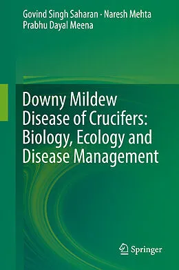 E-Book (pdf) Downy Mildew Disease of Crucifers: Biology, Ecology and Disease Management von Govind Singh Saharan, Naresh Mehta, Prabhu Dayal Meena