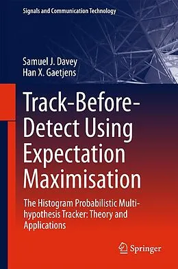 E-Book (pdf) Track-Before-Detect Using Expectation Maximisation von Samuel J. Davey, Han X. Gaetjens