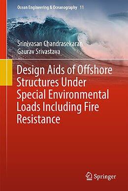 Fester Einband Design Aids of Offshore Structures Under Special Environmental Loads including Fire Resistance von Gaurav Srivastava, Srinivasan Chandrasekaran