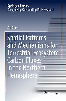 Livre Relié Spatial Patterns and Mechanisms for Terrestrial Ecosystem Carbon Fluxes in the Northern Hemisphere de Zhi Chen