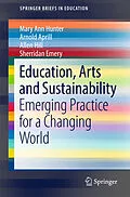 E-Book (pdf) Education, Arts and Sustainability von Mary Ann Hunter, Arnold Aprill, Allen Hill