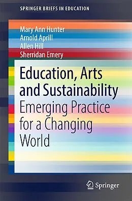 E-Book (pdf) Education, Arts and Sustainability von Mary Ann Hunter, Arnold Aprill, Allen Hill