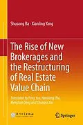 E-Book (pdf) The Rise of New Brokerages and the Restructuring of Real Estate Value Chain von Shusong Ba, Xianling Yang