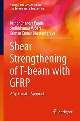 E-Book (pdf) Shear Strengthening of T-beam with GFRP von Kishor Chandra Panda, Sudhirkumar V. Barai, Sriman Kumar Bhattacharyya