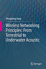 Livre Relié Wireless Networking Principles: From Terrestrial to Underwater Acoustic de Shengming Jiang