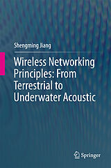 E-Book (pdf) Wireless Networking Principles: From Terrestrial to Underwater Acoustic von Shengming Jiang