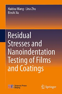 E-Book (pdf) Residual Stresses and Nanoindentation Testing of Films and Coatings von Haidou Wang, Lina Zhu, Binshi Xu