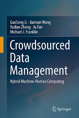 E-Book (pdf) Crowdsourced Data Management von Guoliang Li, Jiannan Wang, Yudian Zheng