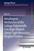 E-Book (pdf) Metallogenic Mechanism of the Galinge Polymetallic Iron Skarn Deposit, Qiman Tagh Mountains, Qinghai Province von Miao Yu