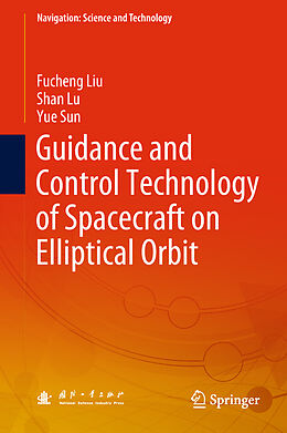 Livre Relié Guidance and Control Technology of Spacecraft on Elliptical Orbit de Fucheng Liu, Yue Sun, Shan Lu