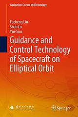 eBook (pdf) Guidance and Control Technology of Spacecraft on Elliptical Orbit de Fucheng Liu, Shan Lu, Yue Sun