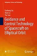E-Book (pdf) Guidance and Control Technology of Spacecraft on Elliptical Orbit von Fucheng Liu, Shan Lu, Yue Sun