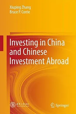 E-Book (pdf) Investing in China and Chinese Investment Abroad von Xiuping Zhang, Bruce P. Corrie