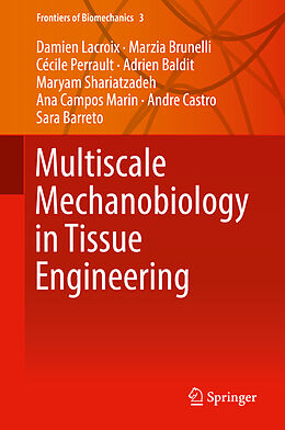 Fester Einband Multiscale Mechanobiology in Tissue Engineering von Damien Lacroix, Marzia Brunelli, Cécile Perrault