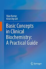 eBook (pdf) Basic Concepts in Clinical Biochemistry: A Practical Guide de Vijay Kumar, Kiran Dip Gill