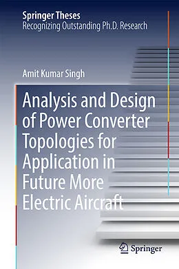 E-Book (pdf) Analysis and Design of Power Converter Topologies for Application in Future More Electric Aircraft von Amit Kumar Singh