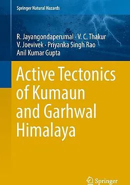 E-Book (pdf) Active Tectonics of Kumaun and Garhwal Himalaya von R. Jayangondaperumal, V. C. Thakur, V. Joevivek