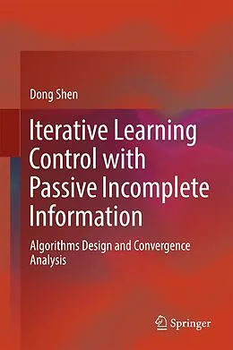 E-Book (pdf) Iterative Learning Control with Passive Incomplete Information von Dong Shen