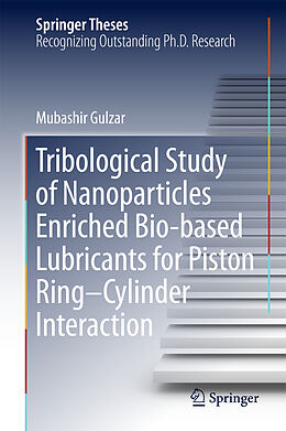 Fester Einband Tribological Study of Nanoparticles Enriched Bio-based Lubricants for Piston Ring Cylinder Interaction von Mubashir Gulzar