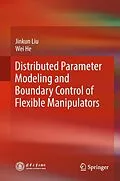 E-Book (pdf) Distributed Parameter Modeling and Boundary Control of Flexible Manipulators von Jinkun Liu, Wei He