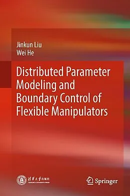 E-Book (pdf) Distributed Parameter Modeling and Boundary Control of Flexible Manipulators von Jinkun Liu, Wei He