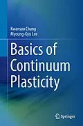 E-Book (pdf) Basics of Continuum Plasticity von Kwansoo Chung, Myoung-Gyu Lee