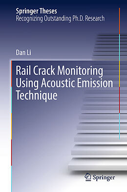 Fester Einband Rail Crack Monitoring Using Acoustic Emission Technique von Dan Li