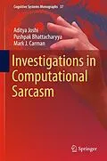 E-Book (pdf) Investigations in Computational Sarcasm von Aditya Joshi, Pushpak Bhattacharyya, Mark J. Carman
