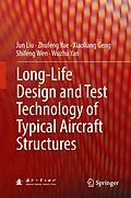 E-Book (pdf) Long-Life Design and Test Technology of Typical Aircraft Structures von Jun Liu, Zhufeng Yue, Xiaoliang Geng