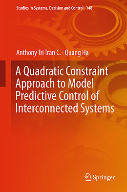 Fester Einband A Quadratic Constraint Approach to Model Predictive Control of Interconnected Systems von Quang Ha, Anthony Tri Tran C.