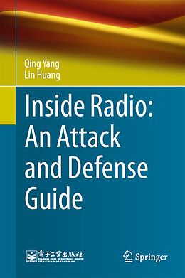 Livre Relié Inside Radio: An Attack and Defense Guide de Lin Huang, Qing Yang